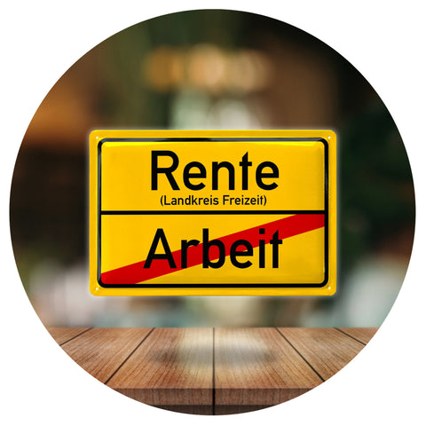 Blechschild Rente - Arbeit Ortsschild