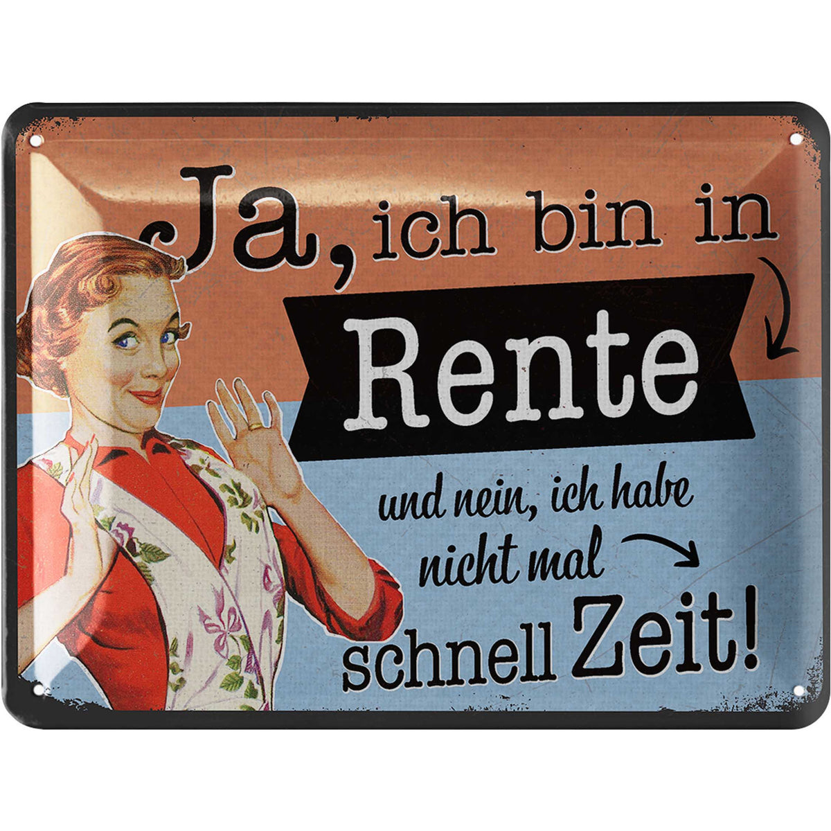 Blechschild JA ICH BIN IN RENTE 15×20 cm – lustige Ruhestands-Deko – 💛