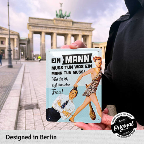 Blechschild Ein Mann muss tun