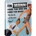 Blechschild Ein Mann muss tun