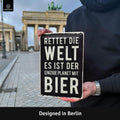 Blechschild Rette die Welt Bier
