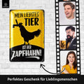 Blechschild Liebstes Tier ist der Zapfhahn